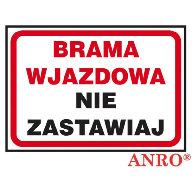 ZNAK  BEZPIECZEŃSTWA ANRO BRAMA WJAZDOWA NIE ZASTAWIAJ FOLIA SAMOPRZYLEPNA ZNAK Z NADRUKIEM FOTOLUMINESCENCYJNYM