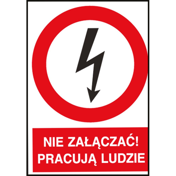 ZNAK ELEKTRYCZNY NIE ZAŁĄCZAĆ PRACUJĄ LUDZIE FOLIA SAMOPRZYLEPNA 74X105 MM BEZPIECZEŃSTWO PRACY OSTRZEŻENIE