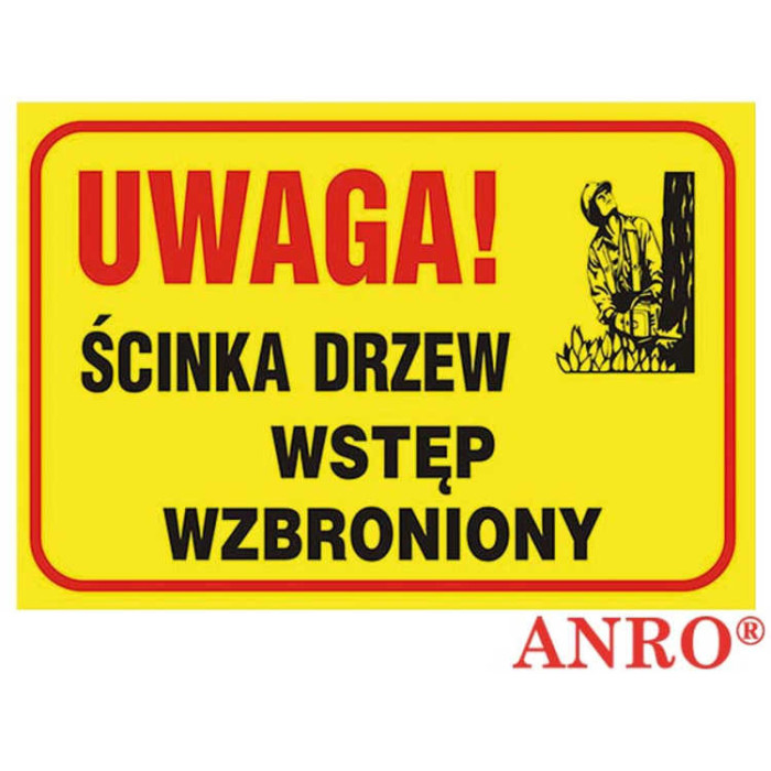 ZNAK BEZPIECZEŃSTWA ANRO UWAGA ŚCINKA DRZEW WSTĘP WZBRONIONY PŁYTA PCV